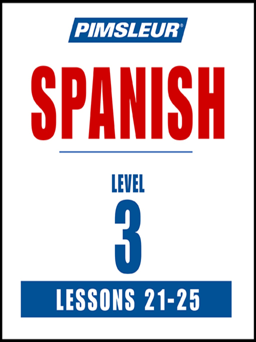Title details for Pimsleur Spanish Level 3 Lessons 21-25 by Pimsleur - Available